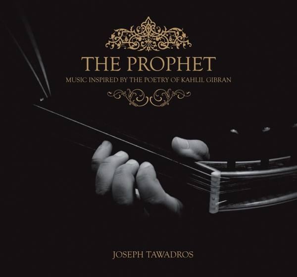 The Prophet: Music Inspired by the Poetry of Kahlil Gibran